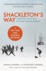 Shackleton's Way : Leadership Lessons from the Great Antarctic Explorer - Book