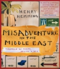 Misadventure in the Middle East : Travels as a Tramp, Artist and Spy - eBook