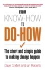 From Know-How To Do-How : The Short and Simple Guide to Making Change Happen - eBook