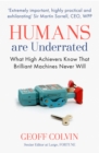 Humans Are Underrated : What high achievers know that brilliant machines never will - eBook