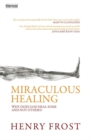 Miraculous Healing : Why does God heal some and not others? - Book