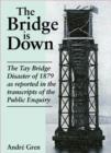 The Bridge is Down! : Dramatic Eye-witness Accounts of the Tay Bridge Disaster - Book