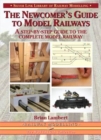 The Newcomer's Guide to Model Railways : A Step-by-step Guide to the Complete Layout - Book