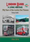 London Buses a Living Heritage : Fifty Years of the London Bus Museum - Book