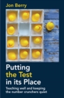 Putting the Test in its Place : Teaching well and keeping the number crunchers quiet - eBook