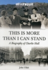 This is More Than I Can Stand : A Biography of Charlie Hall - Book