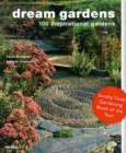 Dream Gardens: 100 Inspirational Gardens - Book