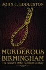 Murderous Birmingham : The Executed of the Twentieth Century - Book