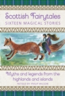 Scottish Fairytales : Sixteen magical myths and legends from the highlands and islands - Book