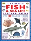 Ultimate Fish & Sea Life Sticker Book : with 100 amazing stickers - Book