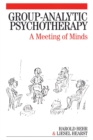 Group-Analytic Psychotherapy : A Meeting of Minds - Book