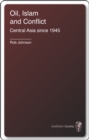 Oil, Islam, and Conflict : Central Asia since 1945 - eBook