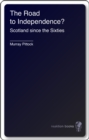 The Road to Independence? : Scotland since the Sixties - eBook