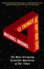 13 Things That Don't Make Sense : The Most Intriguing Scientific Mysteries of Our Time - Book