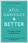 Better : A Surgeon's Notes on Performance - Book