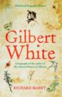 Gilbert White : A biography of the author of The Natural History of Selborne - Book