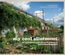 my cool allotment : an inspirational guide to stylish allotments and community gardens - Book