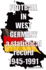 Football in West Germany 1945-1991 : a statistical record - Book