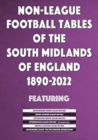 Non-League Football Tables of the South Midlands of England 1894-2022 - Book