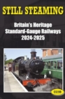 Still Steaming - Britain's Heritage Standard-gauge Railways 2024-2025 - Book
