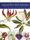 Long and Short Stitch Embroidery : A Collection of Flowers - Book
