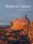 Modern Cabins : Return to the Wild - Book
