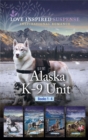 Alaska K-9 Unit Books 1-4/Alaskan Rescue/Wilderness Defender/Undercover Mission/Tracking Stolen Secrets - eBook