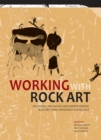 Working with Rock Art : Recording, presenting and understanding rock art using indigenous knowledge - eBook