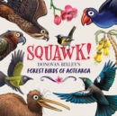 Squawk! : Donovan Bixley's Forest Birds of Aotearoa - Book