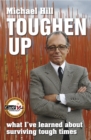 Toughen Up : What I've Learned About Surviving Tough Times - eBook