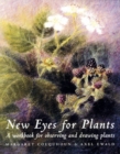 New Eyes for Plants : A Workbook for Observation and Drawing Plants - Book