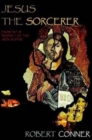 Jesus the Sorcerer : Exorcist & Prophet of the Apocalypse - Book