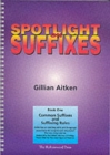 Spotlight on Suffixes Book 1 : Common Suffixes and Suffixing Rules - Book