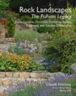 Rock Landscapes - The Pulham Legacy : Rock Gardens, Grottoes, Ferneries, Follies, Fountains and Garden Ornaments - Book