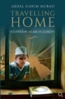 Travelling Home : Essays on Islam in Europe - Book
