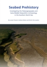 Seabed Prehistory : Investigating the Palaeogeography and Early Middle Palaeolithic Archaeology in the Southern North Sea - eBook
