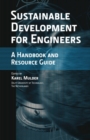 Sustainable Development for Engineers : A Handbook and Resource Guide - Book