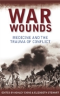War Wounds : Medicine and the Trauma of Conflict - eBook