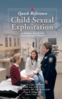 Child Sexual Exploitation Quick Reference : For Healthcare, Social Services, and Law Enforcement Professionals - eBook