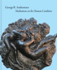 George R. Anthonisen : Meditations on the Human Condition - Book
