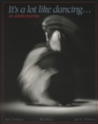 It's a Lot Like Dancing : An Aikido Journey - Book