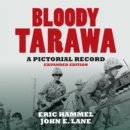 Bloody Tarawa : A Pictorial Record, Expanded Edition - eBook