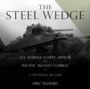 The Steel Wedge : U.S. Marine Corps Armor in Pacific Island Combat - eBook