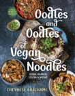 Oodles and Oodles of Vegan Noodles : Soba, Ramen, Udon and More - Book
