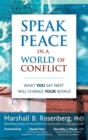 Speak Peace in a World of Conflict : What You Say Next Will Change Your World - Book