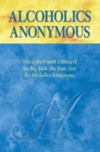 Alcoholics Anonymous, Fourth Edition : The official "Big Book" from Alcoholic Anonymous - eBook
