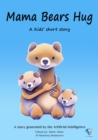 Mama Bears Hug : AI Kids' Stories - eBook