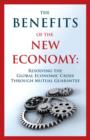 Benefits of the New Economy : Resolving the Global Economic Crisis Through Mutual Guarantee - eBook
