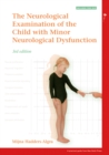 The Neurological Examination of the Child with Minor Neurological Dysfunction 3e - Book