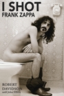 I Shot Frank Zappa : My Life In Photography - Book